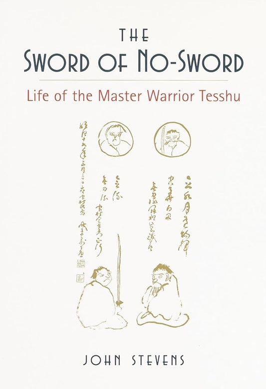 The Sword of No-Sword: Life of the Master Warrior Tesshu