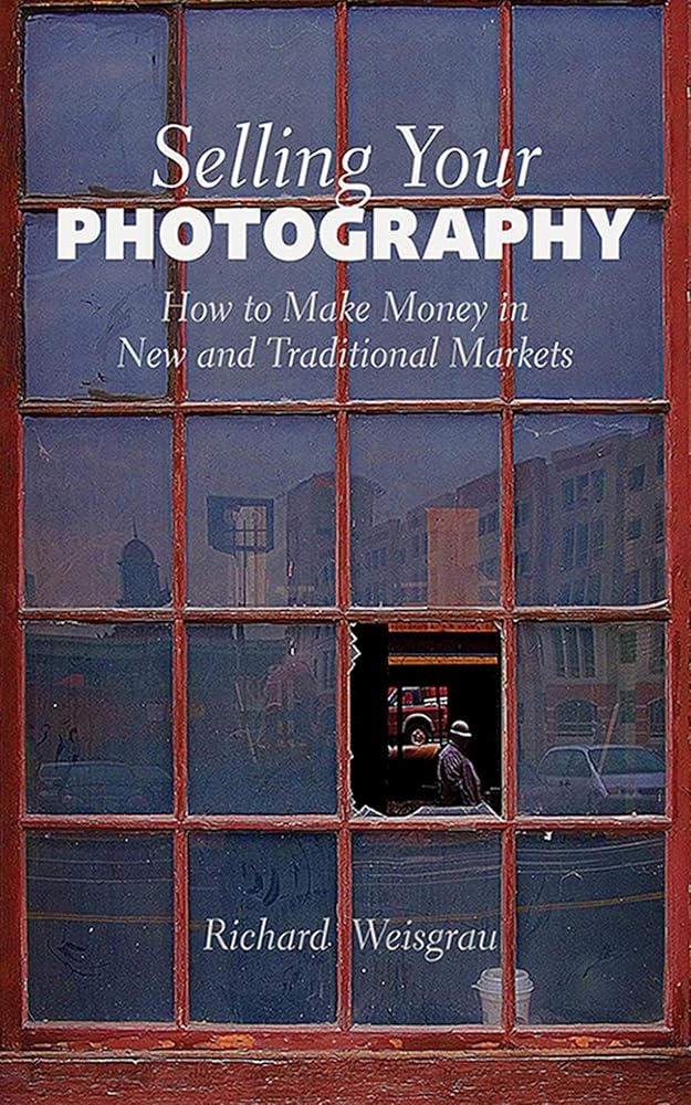 Selling Your Photography: How to Make Money in New and Traditional Markets