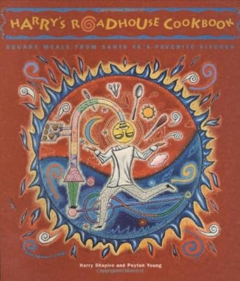 Harry's Roadhouse Cookbook: Square Meals from Santa Fe's Favorite Kitchen