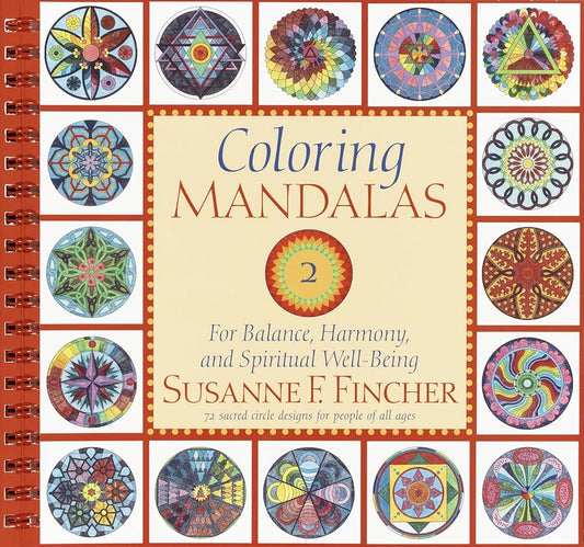Coloring Mandalas 2: For Balance, Harmony, and Spiritual Well-Being (An Adult Coloring Book)