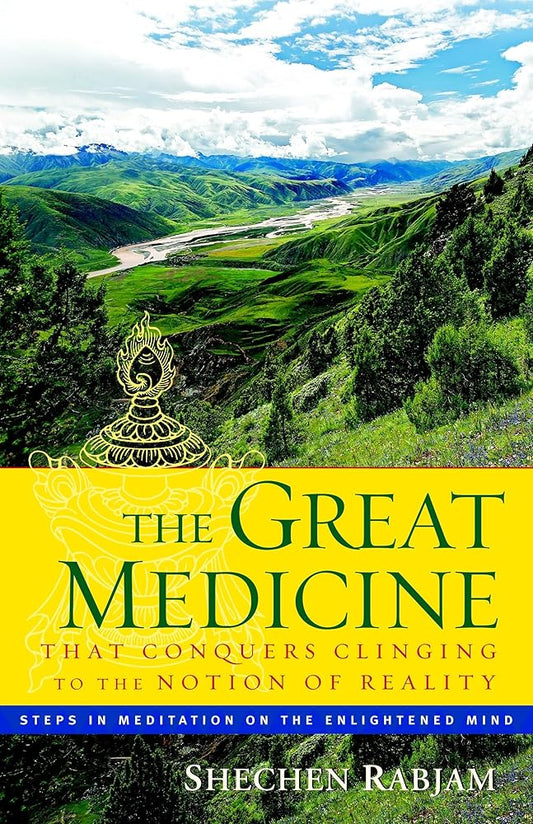 The Great Medicine That Conquers Clinging to the Notion of Reality: Steps in Meditation on the Enlightened Mind