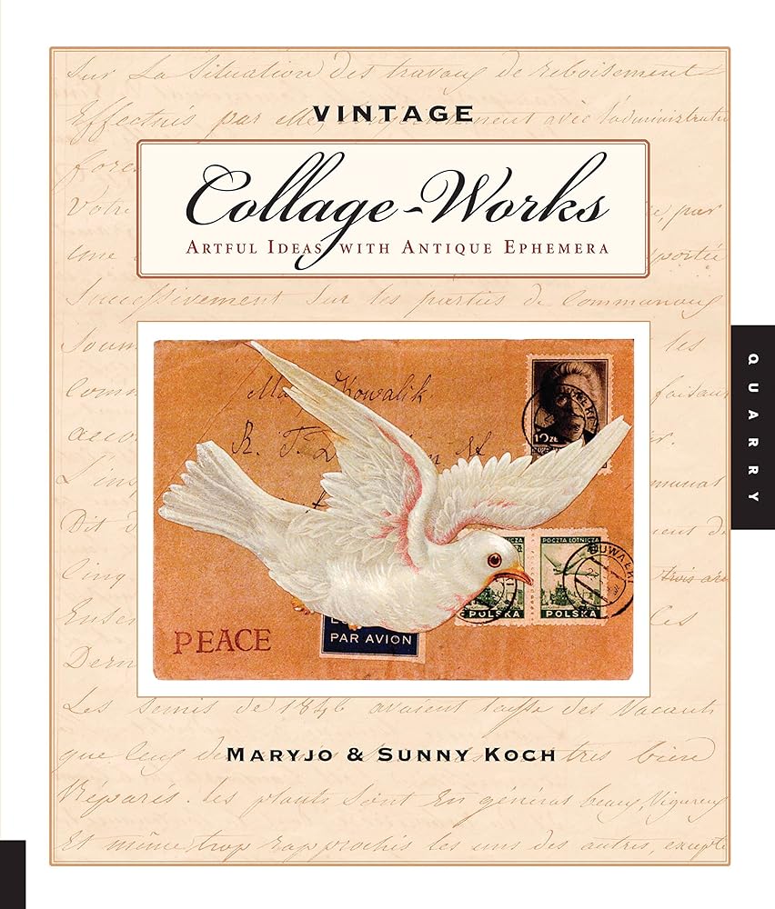 Vintage Collage-Works: Artful Ideas with Antique Ephemera