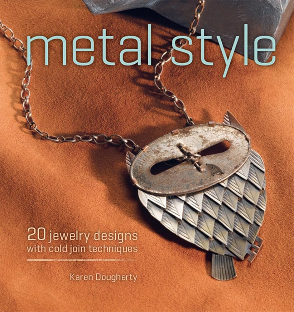 Metal Style: 20 Jewelry Designs with Cold Join Techniques