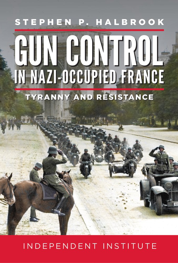 Gun Control in Nazi-Occupied France: Tyranny and Resistance