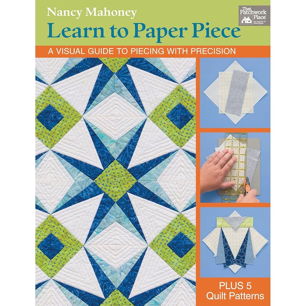 Learn to Paper Piece: A Visual Guide to Piecing with Precision