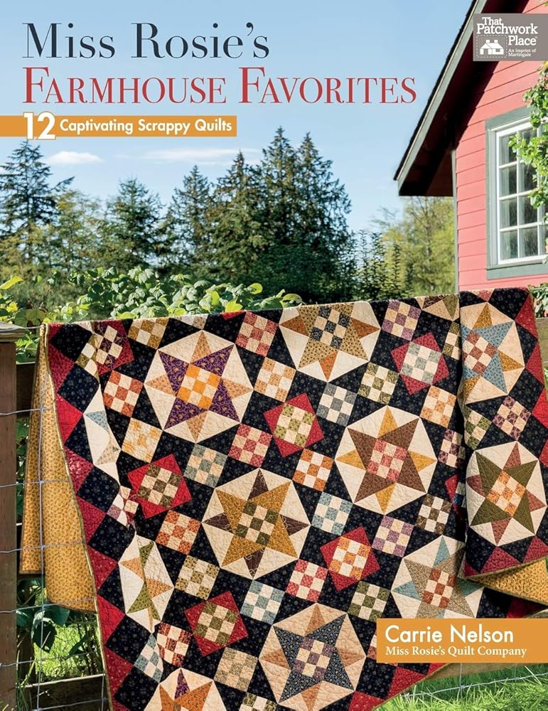 Miss Rosie's Farmhouse Favorites: 12 Captivating Scrappy Quilts