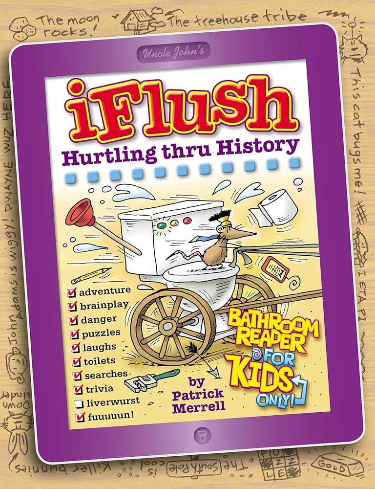 Uncle John's iFlush: Hurtling Thru History Bathroom Reader For Kids Only!