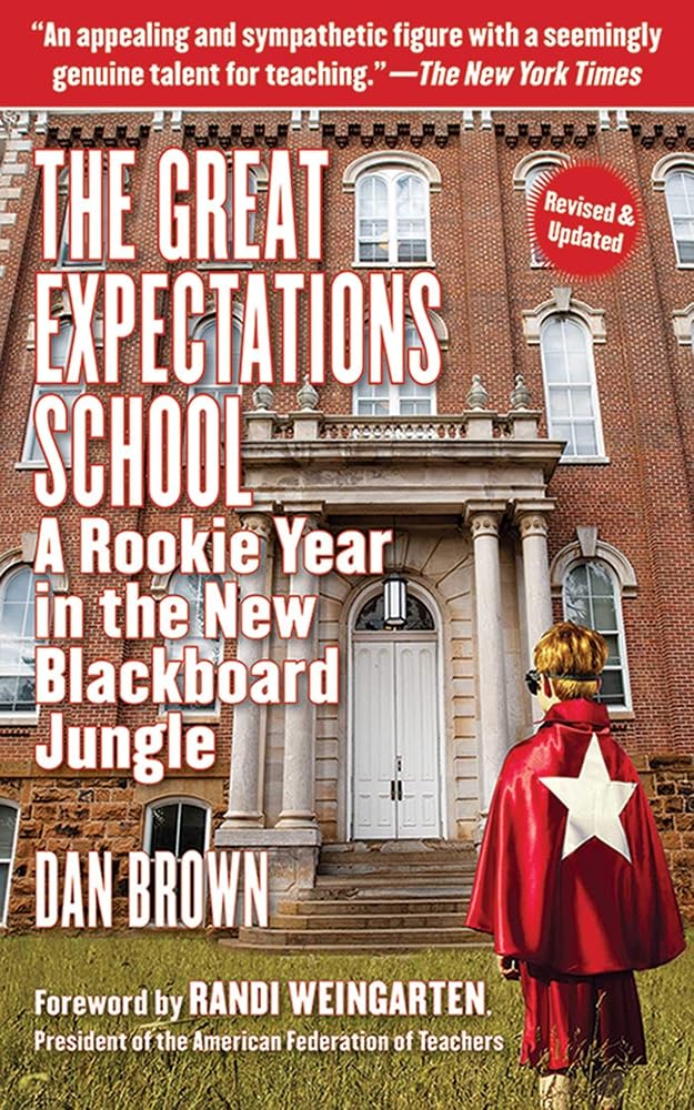 The Great Expectations School: A Rookie Year in the New Blackboard Jungle