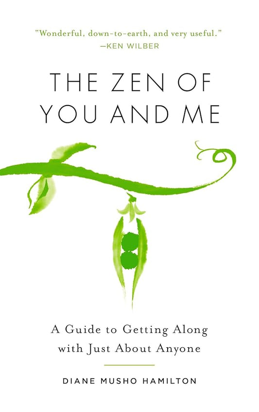 The Zen of You and Me: A Guide to Getting Along with Just About Anyone