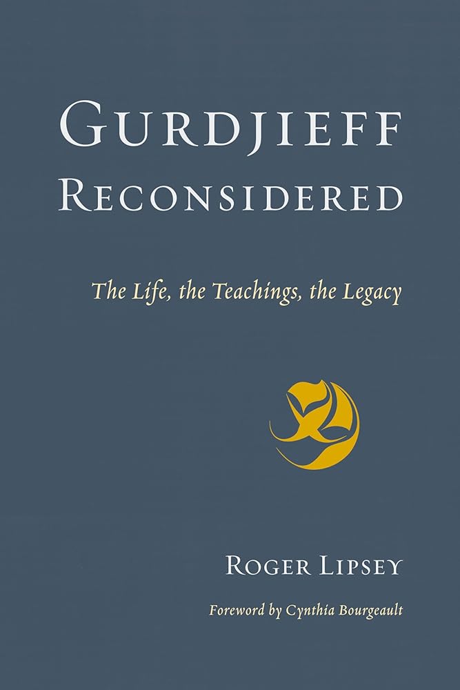 Gurdjieff Reconsidered: The Life, the Teachings, the Legacy
