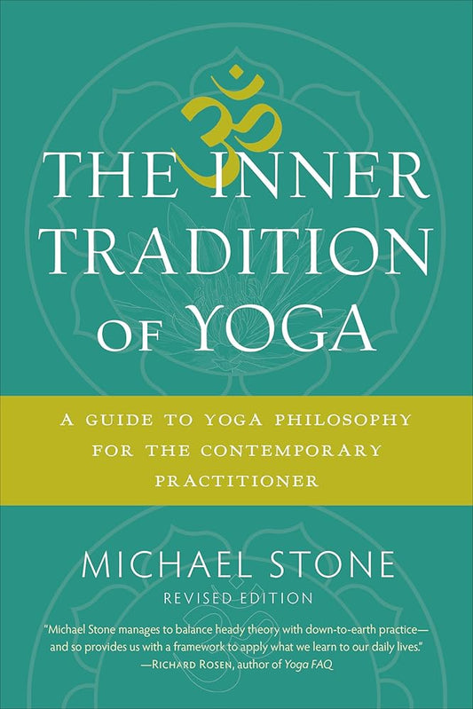 The Inner Tradition of Yoga: A Guide to Yoga Philosophy for the Contemporary Practitioner