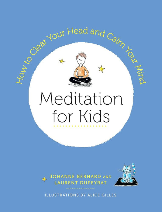 Meditation for Kids: How to Clear Your Head and Calm Your Mind