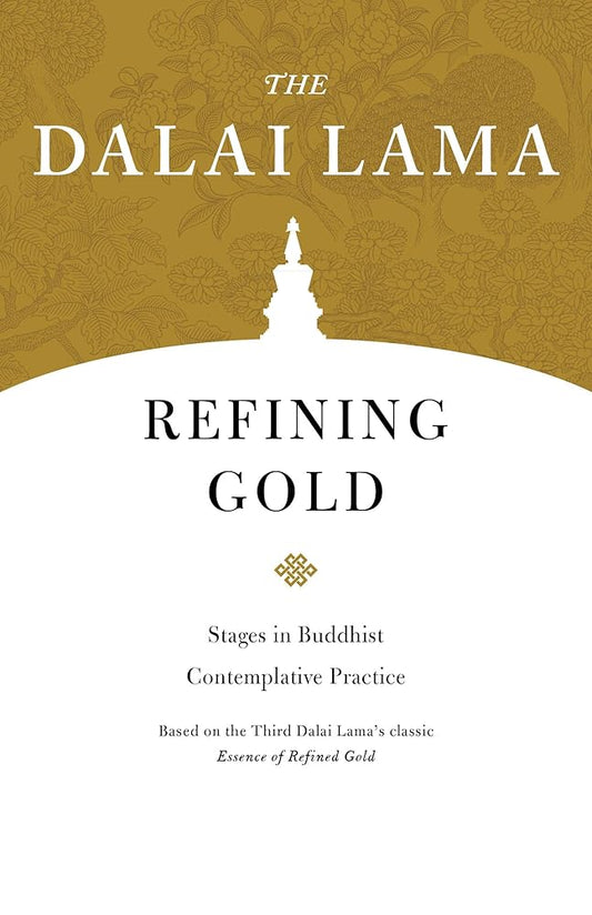 Refining Gold: Stages in Buddhist Contemplative Practice (Core Teachings of Dalai Lama)