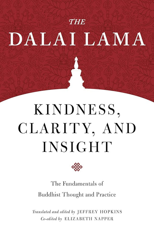 Kindness, Clarity, and Insight: The Fundamentals of Buddhist Thought and Practice