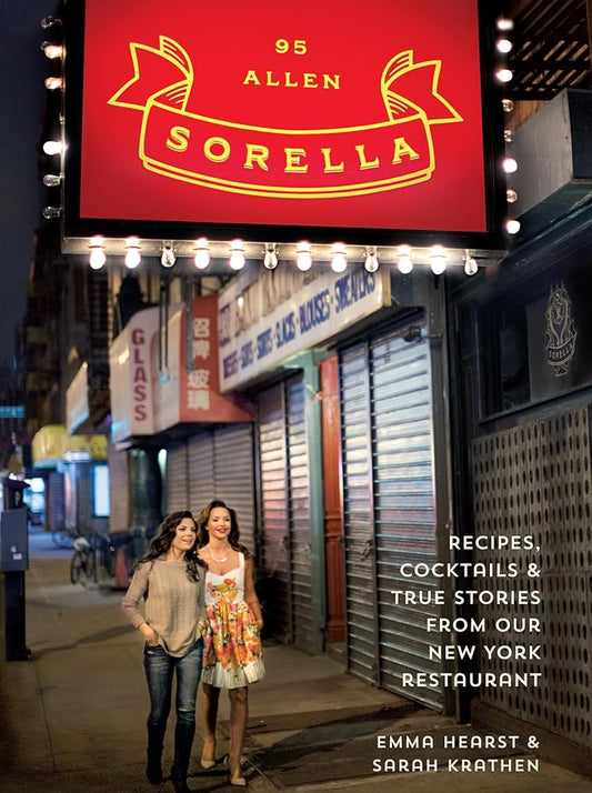 Sorella: Recipes, cocktails & true stories from our New York restaurant