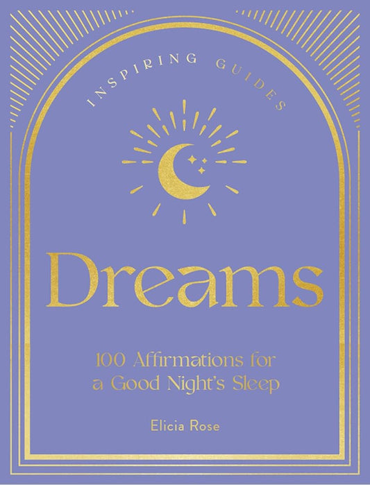 Dreams: 100 Affirmations for a Good Night's Sleep (Volume 2) (Inspiring Guides, 2)