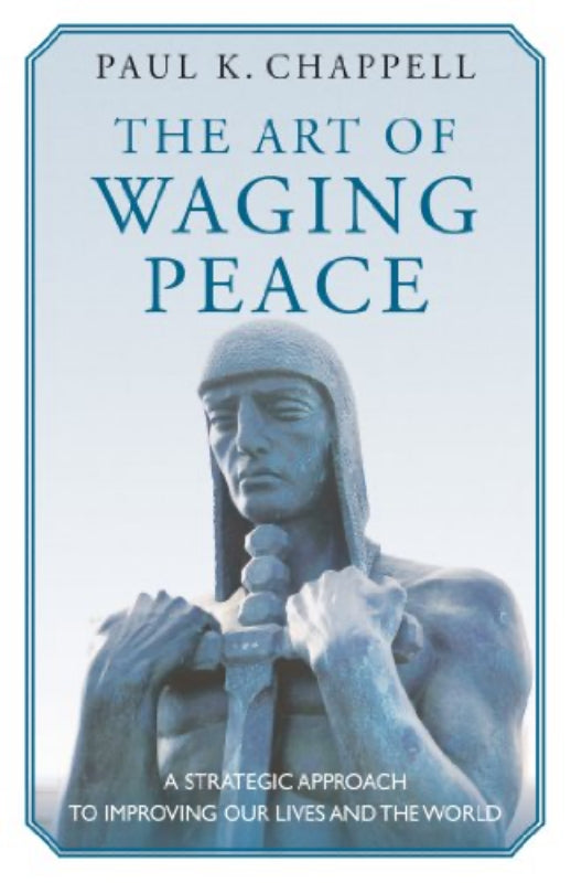The Art of Waging Peace: A Strategic Approach to Improving Our Lives and the World Book