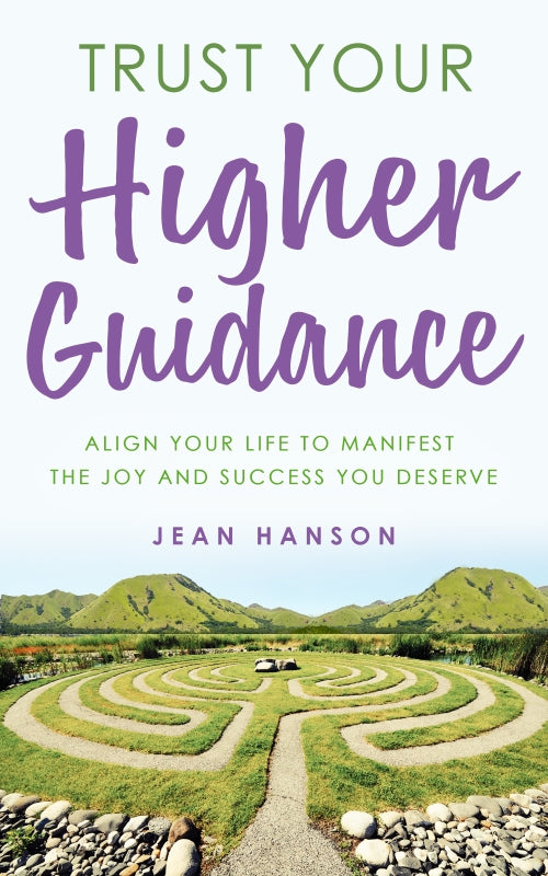 Trust Your Higher Guidance: Align Your Life to Manifest the Joy and Success You Deserve Book