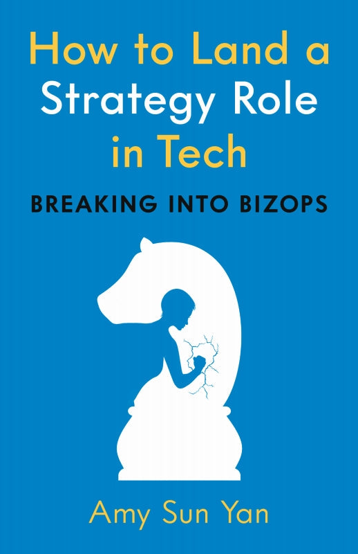 How to Land a Strategy Role in Tech: Breaking into BizOps, a Job Hunting Career Guide Book