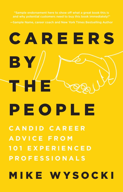 Careers by the People: Candid Career Advice from 101 Experienced Professionals Book