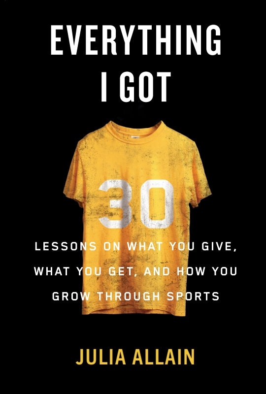Everything I Got: 30 Lessons on What You Give, What You Get, and How You Grow Through Sports Book