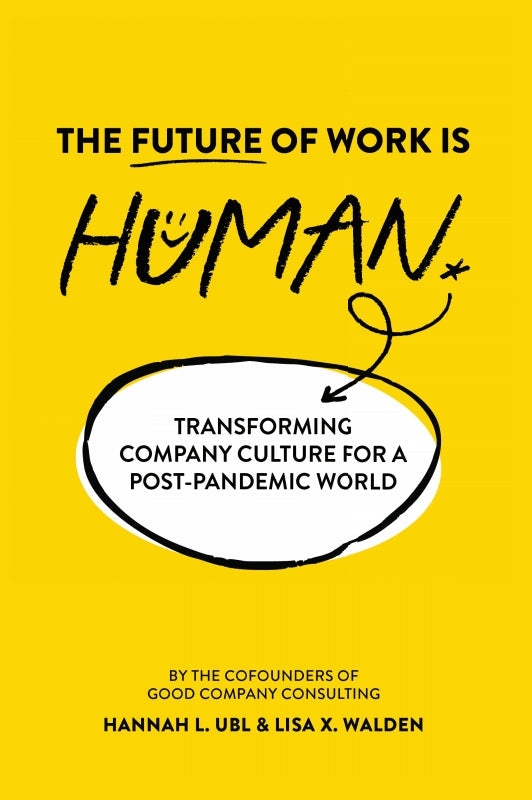 The Future of Work is Human: Transforming Company Culture for a Post-Pandemic World Book