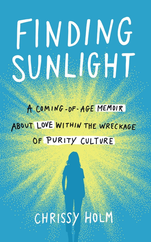 Finding Sunlight: A Coming-of-Age Memoir about Love within the Wreckage of Purity Culture Book