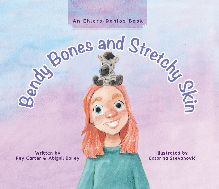 Bendy Bones and Stretchy Skin: An Ehlers-Danlos Book Book