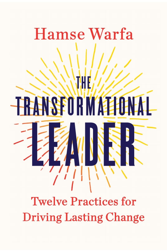 The Transformational Leader: Twelve Practices for Driving Lasting Change Book