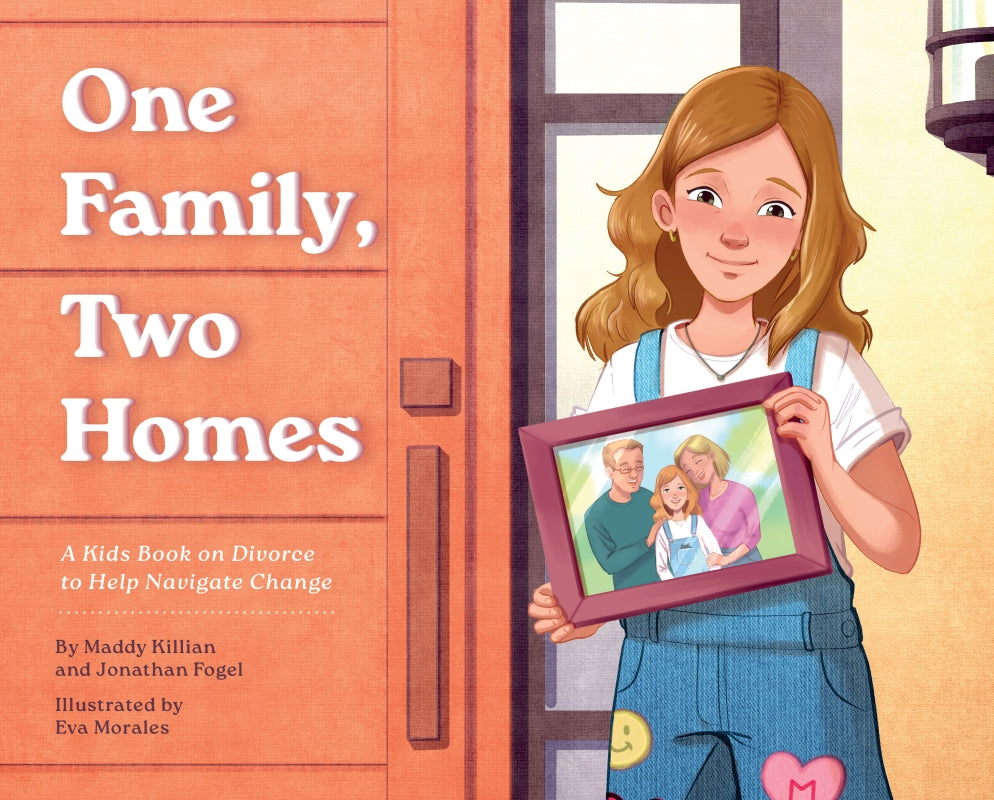 One Family, Two Homes: A Kids Book on Divorce to Help Navigate Change Book