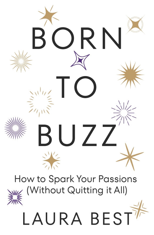 Born to Buzz: How to Spark Your Passions (Without Quitting It All) Book