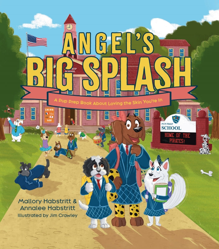 Angel's Big Splash: A Pup Prep Book About Loving the Skin You're In Book