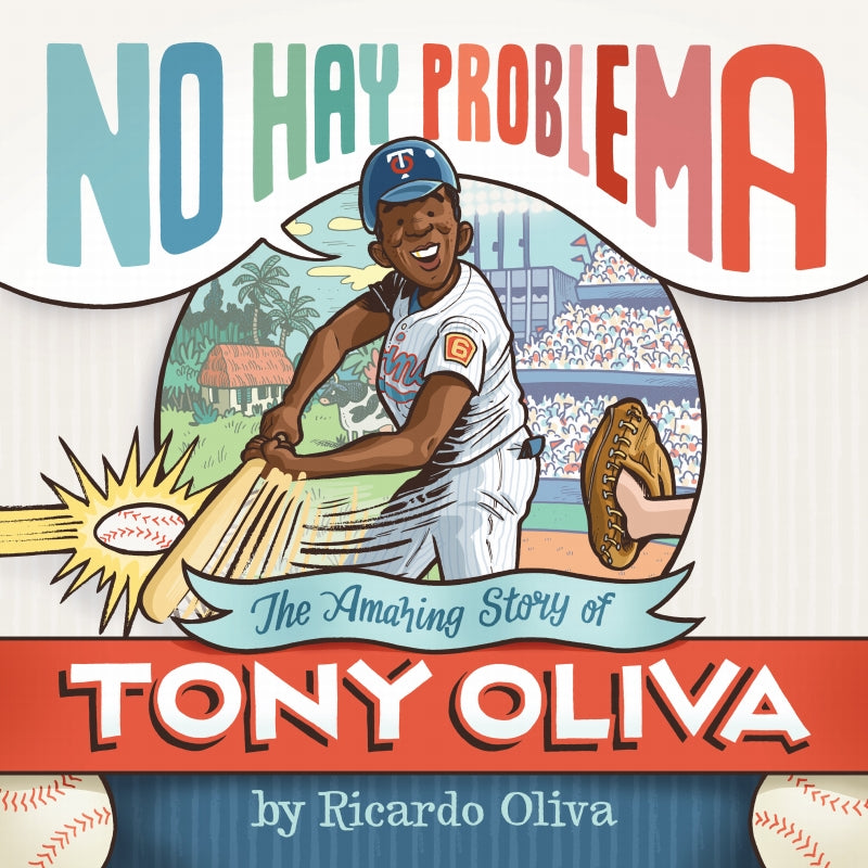 No Hay Problema: The Amazing Story of Tony Oliva Book
