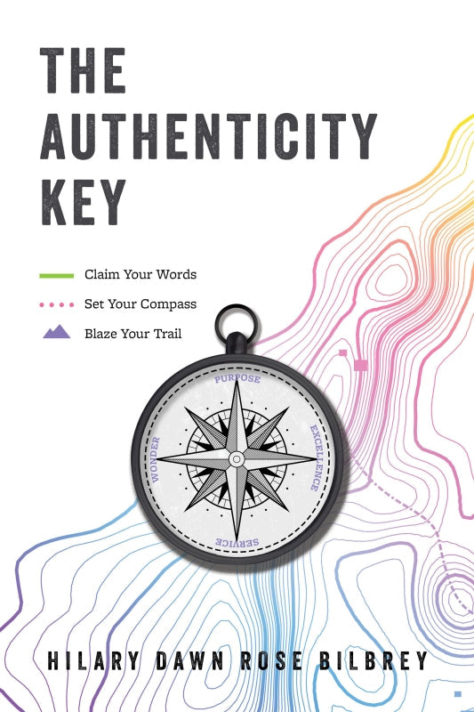 The Authenticity Key: Claim Your Words. Set Your Compass. Blaze Your Trail. Book
