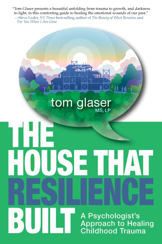 The House That Resilience Built: A Psychologist's Approach to Healing Childhood Trauma Book