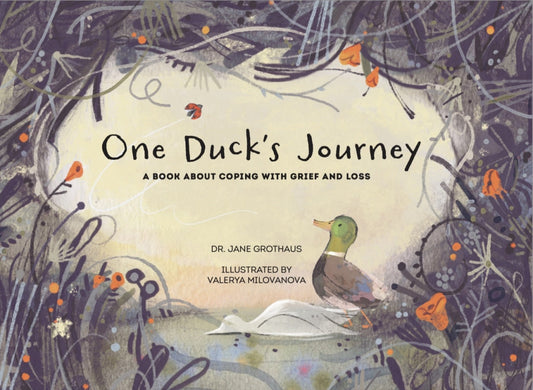 One Duck's Journey: A Book About Coping with Grief and Loss Book
