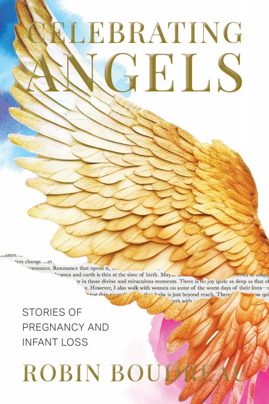 Celebrating Angels: Stories of Pregnancy and Infant Loss Book