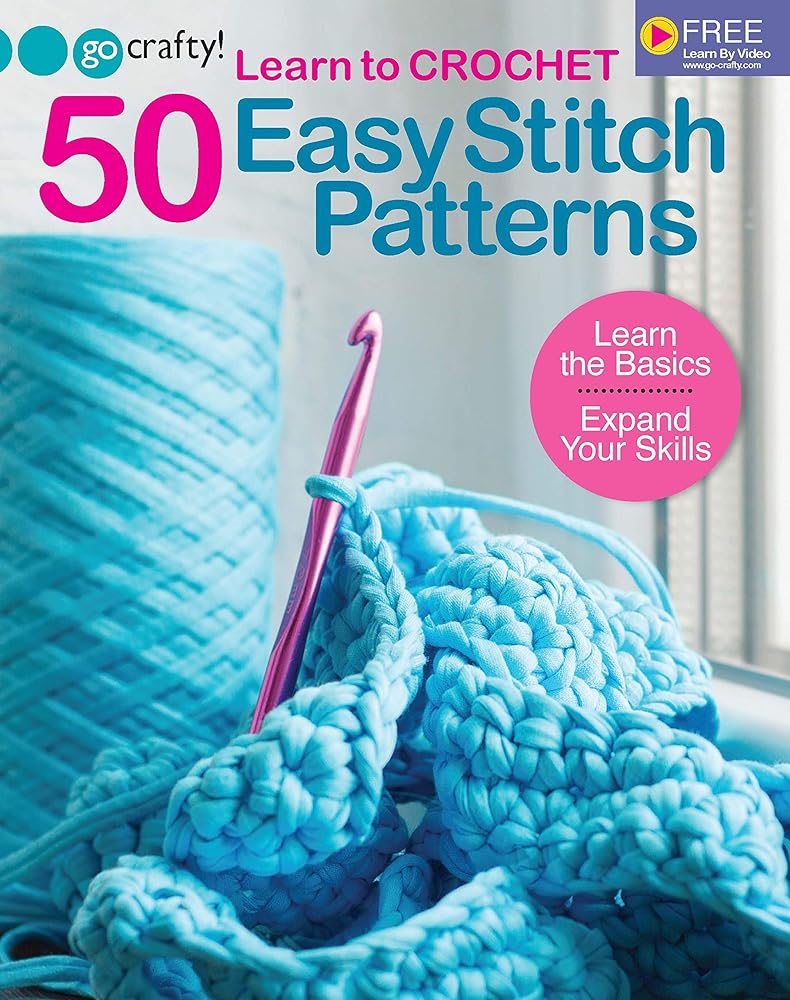 Learn to Crochet: 50 Easy Stitch Patterns-Learn the Basics, Expand Your Skills-Free Online Videos Available at Go-Crafty.com