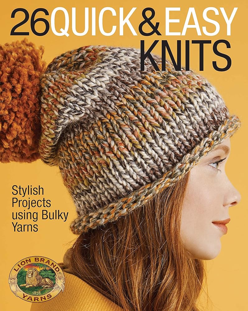 26 Quick & Easy Knits: Stylish Projects using Bulky Yarns