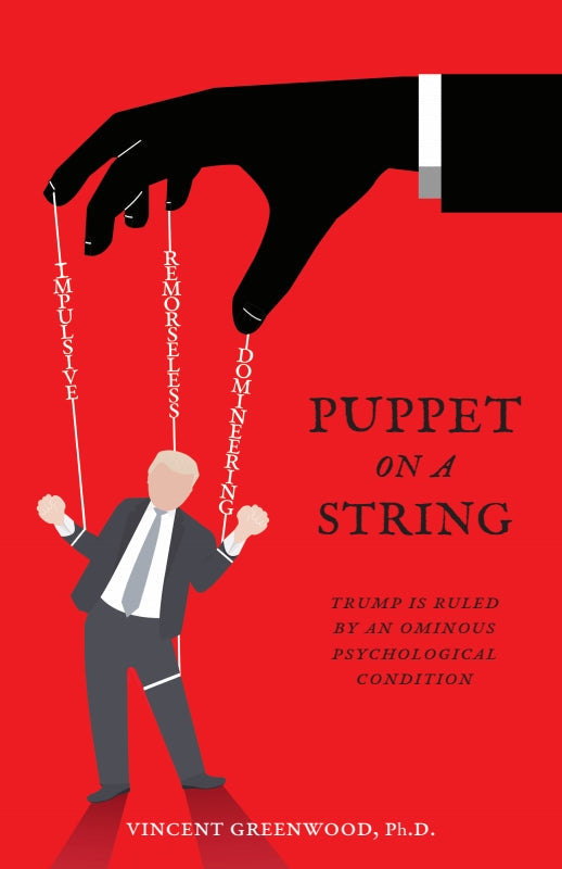 Puppet on a String: Trump Is Ruled by an Ominous Psychological Condition Book