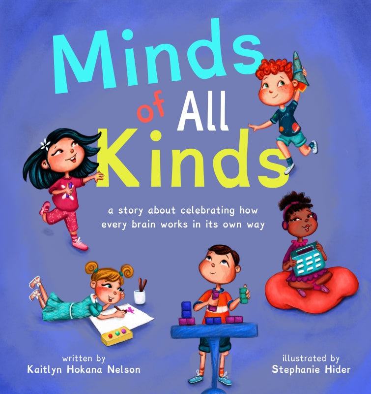Minds of All Kinds: A Story about Celebrating How Every Brain Works in Its Own Way Book
