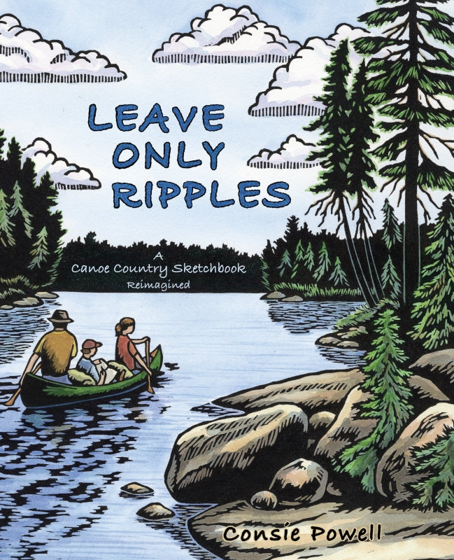 Leave Only Ripples: A Canoe Country Sketchbook Reimagined Book