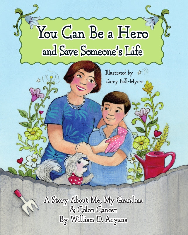 You Can Be a Hero and Save Someone's Life: A Story About Me, My Grandma & Colon Cancer Book