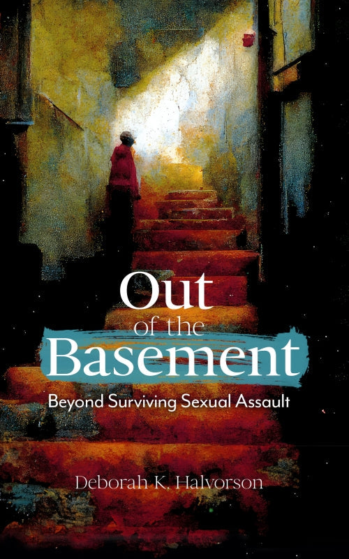 Out of the Basement: Beyond Surviving Sexual Assault Book