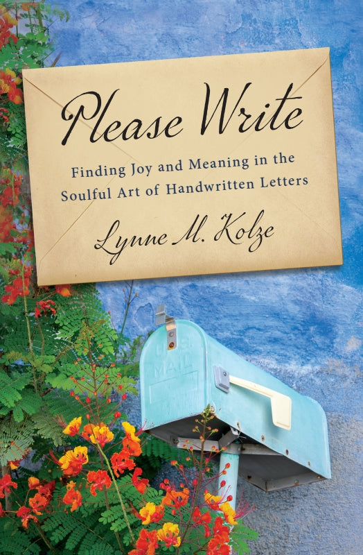 Please Write: Finding Joy and Meaning in the Soulful Art of Handwritten Letters Book