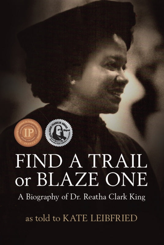 Find a Trail or Blaze One: A Biography of Dr. Reatha Clark King Book