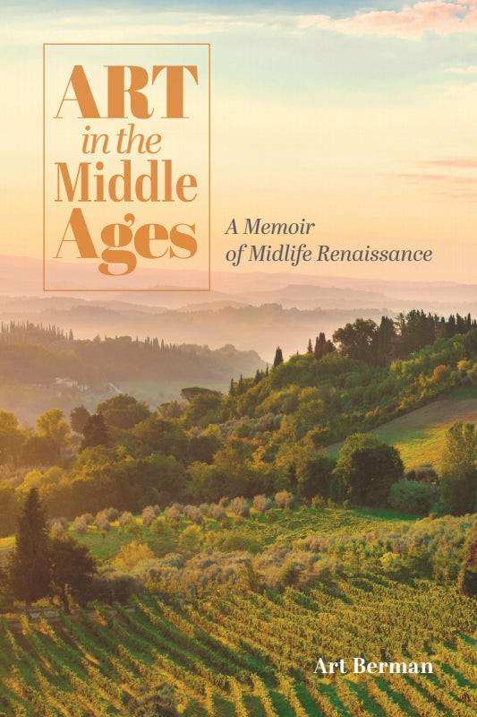Art in the Middle Ages: A Memoir of Midlife Renaissance Book