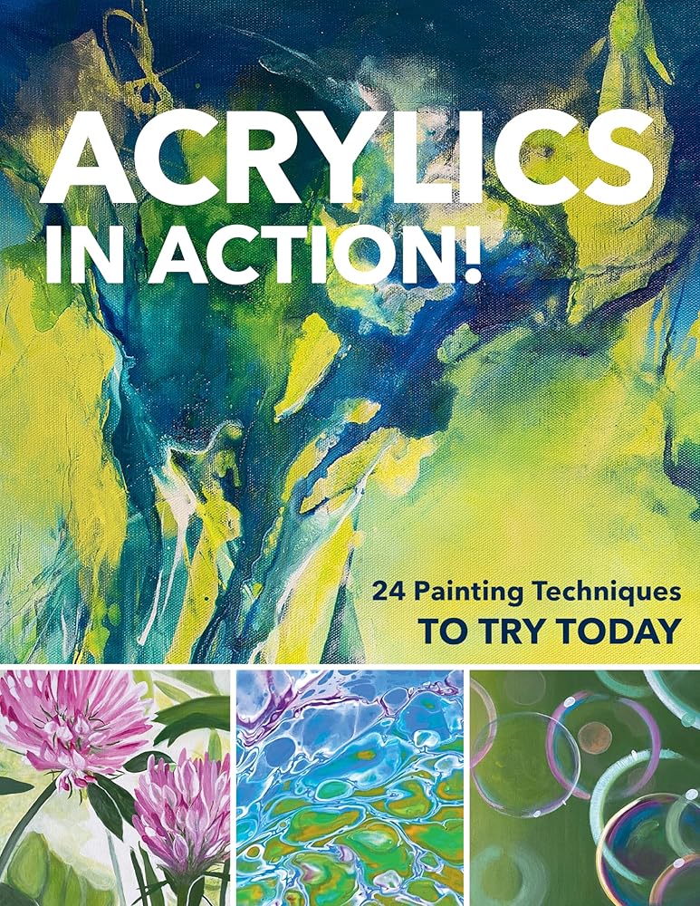 Acrylics in Action!: 24 Painting Techniques to Try Today