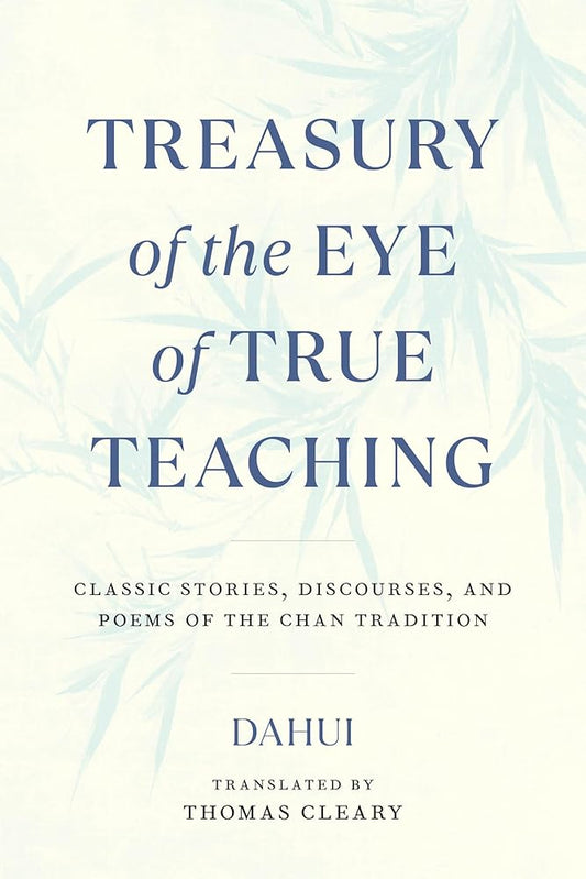 Treasury of the Eye of True Teaching: Classic Stories, Discourses, and Poems of the Chan Tradition