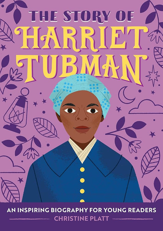The Story of Harriet Tubman: An Inspiring Biography for Young Readers (The Story of Biographies)